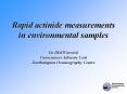 Rapid actinide measurements in environmental samples Dr Phil Warwick Geosciences Advisory Unit Southampton Oceanography Centre PowerPoint PPT Presentation