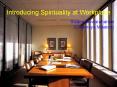 Introducing Spirituality at Workplace PowerPoint PPT Presentation
