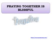 PRAYING TOGETHER IS BLISSFUL
