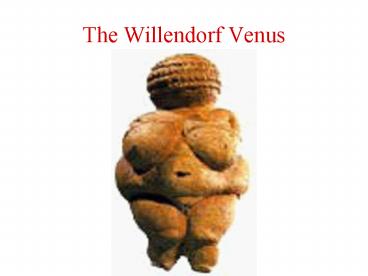 The Willendorf Venus