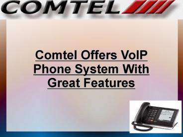 Comtel Offers VoIP Phone System With Great Features