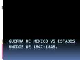 GUERRA DE MEXICO VS ESTADOS UNIDOS DE 1847-1848. PowerPoint PPT Presentation