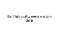 Get high quality mens western shirts