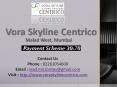Vora Skyline Centrico- Call @ 02261054600  Centrico Residential - Malad West Mumbai - Price, Review, Location, Floor Plan, Specification, User opinion PowerPoint PPT Presentation