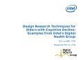 Design Research Techniques for Elders with Cognitive Decline: Examples from Intel PowerPoint PPT Presentation