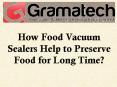 How Food Vacuum Sealers Help to Preserve Food for Long Time PowerPoint PPT Presentation