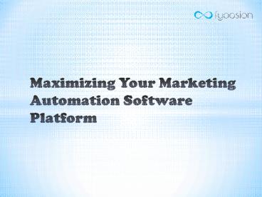 Maximizing your marketing automation software platform