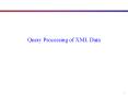 Query Processing of XML Data PowerPoint PPT Presentation