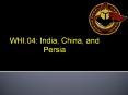 WHI.04: India, China, and Persia PowerPoint PPT Presentation