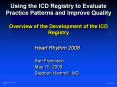 Using the ICD Registry to Evaluate Practice Patterns and Improve Quality Overview of the Development of the ICD Registry PowerPoint PPT Presentation