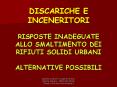 DISCARICHE E INCENERITORI RISPOSTE INADEGUATE ALLO SMALTIMENTO DEI RIFIUTI SOLIDI URBANI ALTERNATIVE POSSIBILI PowerPoint PPT Presentation