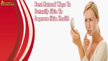 Best Natural Ways To Detoxify Skin To Improve Skin Health