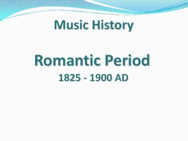 Romantic Period 1825 - 1900 AD