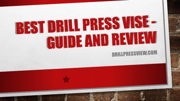 Best Drill Press Vise- Guide and Review
