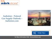 Aarkstore - Natural Gas Supply Outlook