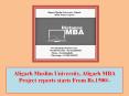 Aligarh Muslim University, Aligarh MBA Project reports starts From Rs.1500/- PowerPoint PPT Presentation