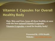 Vitamin E Capsules For Healthy Body