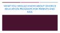What You Should Know About Divorce Education Programs For Parents And Kids PowerPoint PPT Presentation