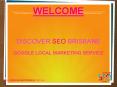 Googel Local Marketing | Discover SEO Brisbane PowerPoint PPT Presentation