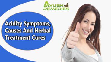 Acidity Symptoms, Causes And Herbal Treatment Cures
