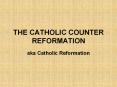 THE%20CATHOLIC%20COUNTER%20REFORMATION PowerPoint PPT Presentation