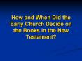 How%20and%20When%20Did%20the%20Early%20Church%20Decide%20on%20the%20Books%20in%20the%20New%20Testament? PowerPoint PPT Presentation