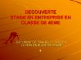 DECOUVERTE STAGE EN ENTREPRISE EN CLASSE DE 4EME PowerPoint PPT Presentation