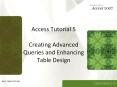 Access Tutorial 5 Creating Advanced Queries and Enhancing Table Design PowerPoint PPT Presentation