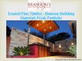 Treated Pine Timber - Work Portfolio by Branson Building Material PowerPoint PPT Presentation