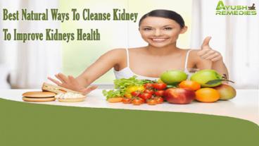 Best Natural Ways To Cleanse Kidney To Improve Kidneys Health