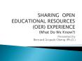 SHARING OPEN EDUCATIONAL RESOURCES (OER) EXPERIENCE (What Do We Know?) PowerPoint PPT Presentation