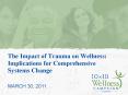 The Impact of Trauma on Wellness: Implications for Comprehensive Systems Change PowerPoint PPT Presentation