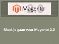 Moet je gaan voor Magento 2.0 PowerPoint PPT Presentation