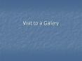 Visit%20to%20a%20Gallery PowerPoint PPT Presentation