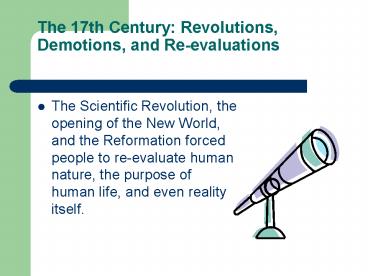 The 17th Century: Revolutions, Demotions, and Re-evaluations