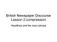 British Newspaper Discourse Lesson 2:compression PowerPoint PPT Presentation