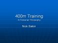 400m Training A Personal Philosophy PowerPoint PPT Presentation