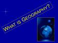 WHAT IS GEOGRAPHY? PowerPoint PPT Presentation