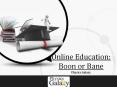 Online education boon or bane PowerPoint PPT Presentation