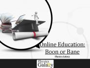 Online education boon or bane