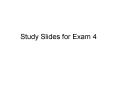 Study Slides for Exam 4 PowerPoint PPT Presentation