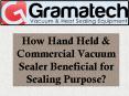 How Hand Held & Commercial Vacuum Sealer Beneficial for Sealing Purpose? PowerPoint PPT Presentation
