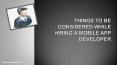Things To Be Considered While Hiring A Mobile App Developer PowerPoint PPT Presentation