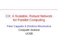 CX: A Scalable, Robust Network for Parallel Computing PowerPoint PPT Presentation