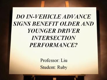 DO IN-VEHICLE ADVANCE SIGNS BENEFIT OLDER AND YOUNGER DRIVER INTERSECTION PERFORMANCE?
