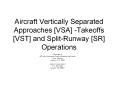 Aircraft%20Vertically%20Separated%20Approaches%20[VSA]%20-Takeoffs%20[VST]%20and%20Split-Runway%20[SR]%20Operations PowerPoint PPT Presentation