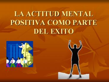 LA ACTITUD MENTAL POSITIVA COMO PARTE DEL EXITO