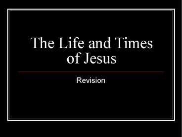 The Life and Times of Jesus