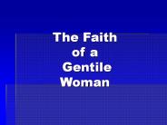 The Faith of a Gentile Woman