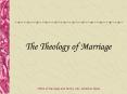 The Theology of Marriage PowerPoint PPT Presentation